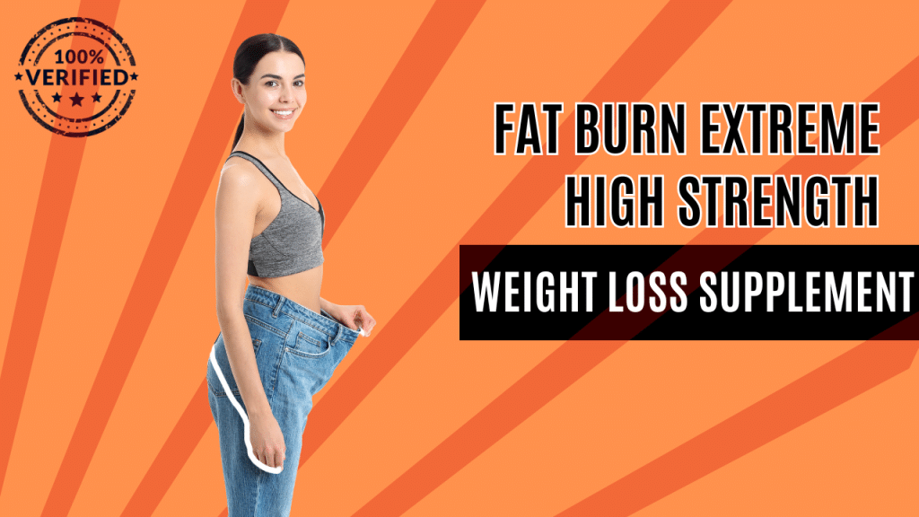 Secret to Effective Weight Loss with Fat Burn Extreme High Strength